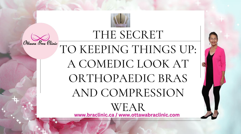 The Secret to Keeping Things Up: A Comedic Look at Orthopaedic Bras and Compression Wear