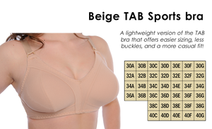 Ottawa Bra Clinic - Beige Tab Sports Bra 30A - 40G, prosthetic friendly. The Sports / Yoga Bra is suitable for women requiring little support. If fits snugly around the midriff so you may need to go up a size or two for the band size but down a size or two in the cup size. There are no half sizes in this bra. Smooth breathable microfiber fabric  No underwire No elastic.