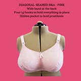The Diagonal Seamed Bra is most suitable for women requiring full coverage or anyone with very large or very dense breasts or anyone with a lumpectomy or mastectomy. There is a hidden pocket for a prosthesis or filler.   The bra will provide orthopaedic support for the breasts and help alleviate any pain in the neck, shoulders and back caused by an ill-fitting bra.  Designed for the woman with bra issues or special needs (orthopaedic, post-surgical or prosthetic needs). 