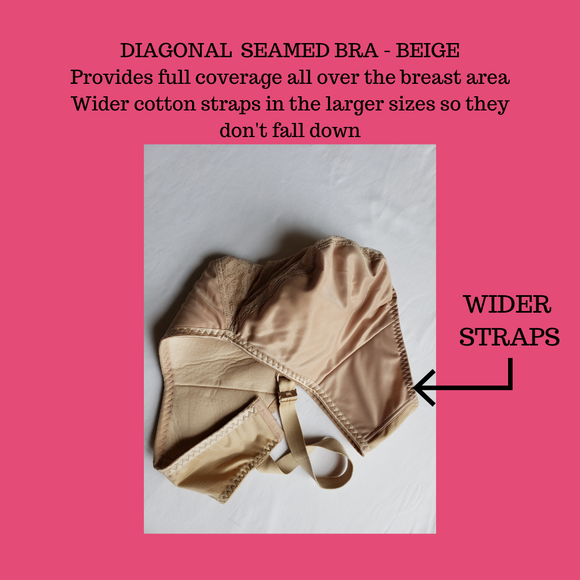 Ottawa Bra Clinic - Tab Bra - Diagonal Seamed Bra, Beige, Full Coverage. Wider cotton straps. The Diagonal Seamed Bra is most suitable for women requiring full coverage or anyone with very large or very dense breasts or anyone with a lumpectomy or mastectomy. There is a hidden pocket for a prosthesis or filler.   
